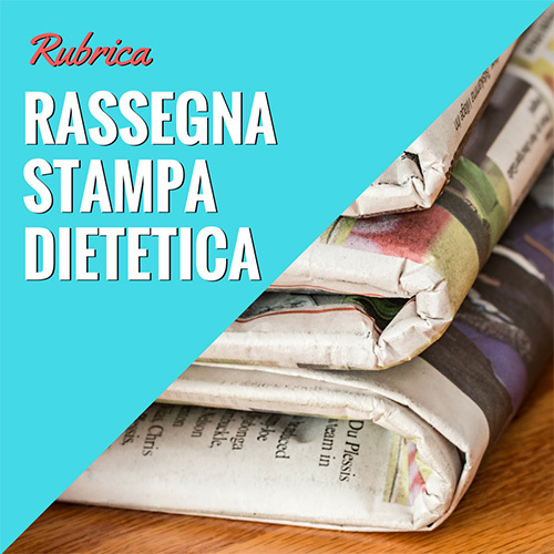 Rubrica Rassegna Stampa Dietetica - Blog